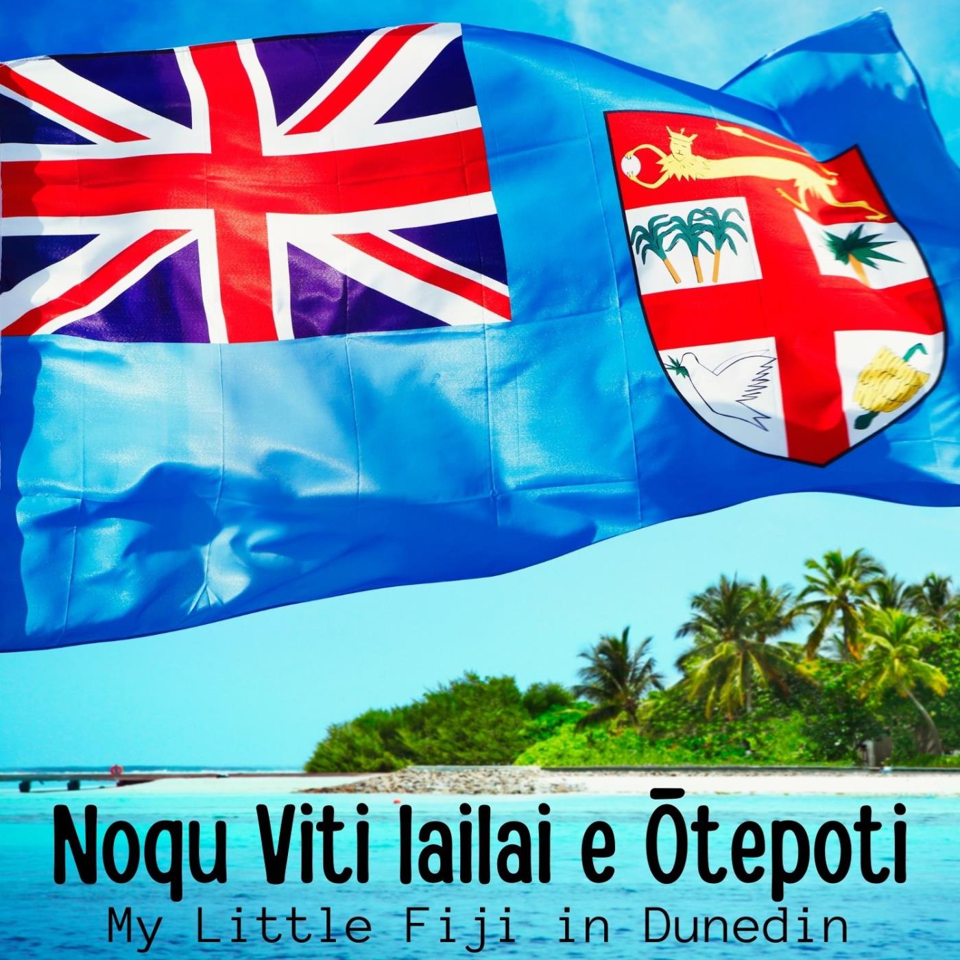 Noqu Viti lailai e Ōtepoti - My Little Fiji in Dunedin